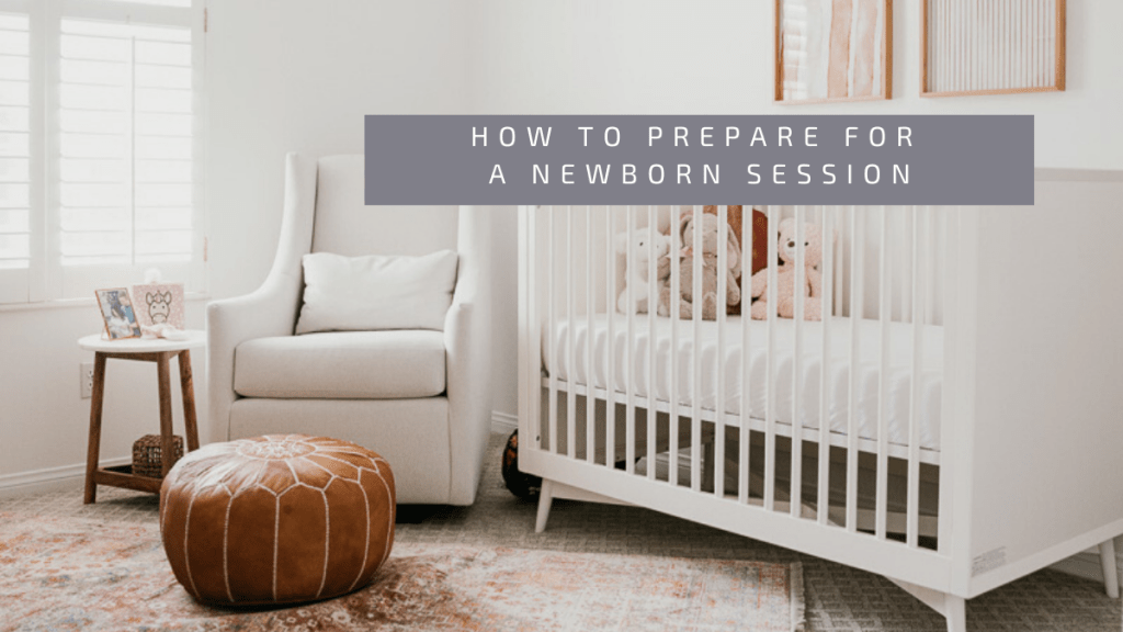 How to prepare for an in home newborn photography&nbsp;session