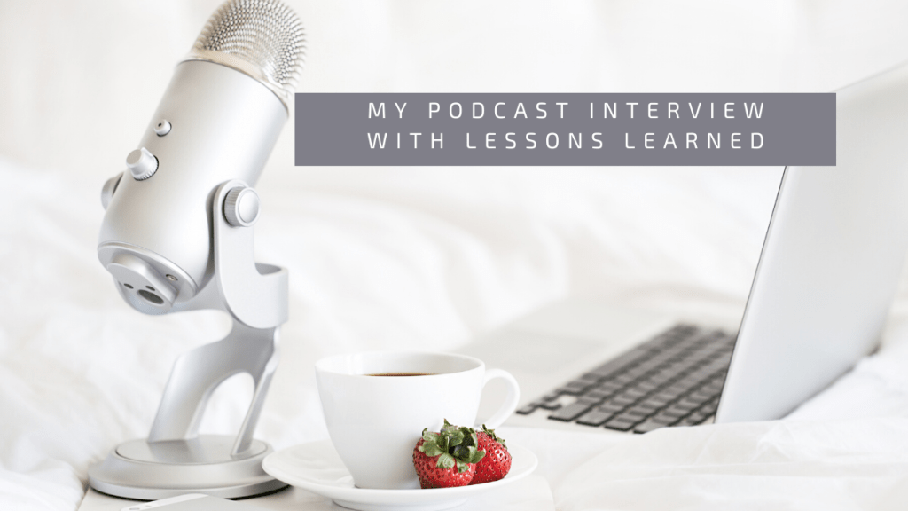 “Putting in that hard work does pay off.” | My Podcast Interview with Lessons&nbsp;Learned